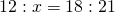 12:x=18:21